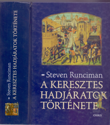 A keresztes hadjratok trtnete (Bibliogrfiai kiegsztssel - Trkpekkel)