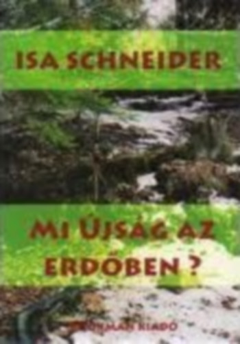 Isa Schneider - Mi jsg az Erdben?