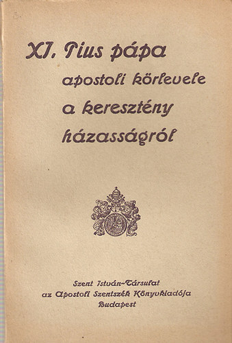 XI. Pius ppa apostoli krlevele a keresztny hzassgrl