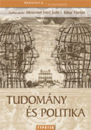 Mosonin Fried Judit; Tolnai Mrton  (szerk.) - Tudomny s politika