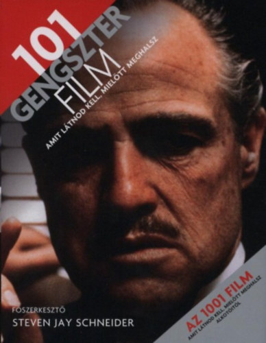 Steven Jay  Schneider (szerk.) - 101 gengszter film amit l�tnod kell, miel�tt meghalsz