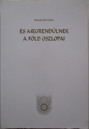 �s megrend�lnek a f�ld oszlopai