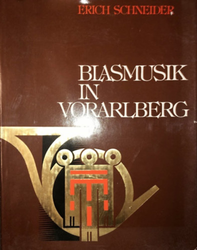 Erich Schneider  (herausg.) - Blasmusik in Vorarlberg