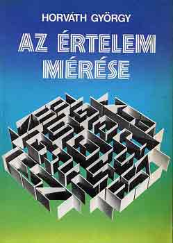 Horv�th Gy�rgy - Az �rtelem m�r�se