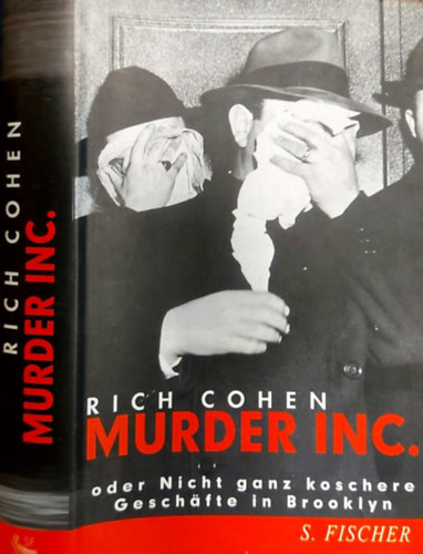 Rich Cohen - Murder Inc. oder Nicht ganz koschere Geschfte in Brooklyn