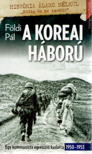 A koreai hbor. Egy kommunista agresszi kudarca 1950-1953