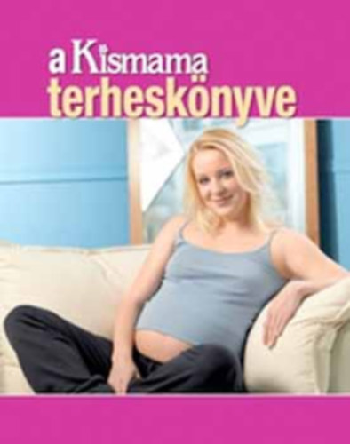 W. Ungvry Renta  (Szerk.) - A Kismama terhesknyve