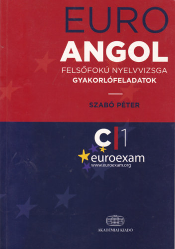 Szab Pter - Euro Angol felsfok nyelvvizsga gyakorlfeladatok