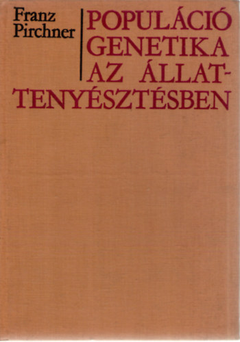 Dr.Franz Pirchner; Ivar Johansson - Populációgenetika az állattenyésztésben