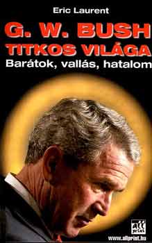 G. W. Bush titkos vilga - Bartok, valls, hatalom