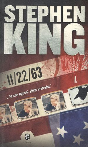 Stephen King - 11/22/63 - "...ha nem vigyzol kitpi a torkodat." I. ktet
