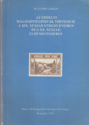 Az erd�lyi mag�nhotelpost�k t�rt�nete a XIX. sz�zad utols� �veiben �s a XX. sz�zad els� negyed�ben