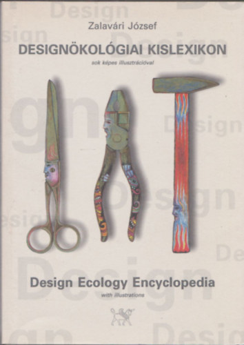 Designkolgiai kislexikon - sok kpes illusztrcival (Design Ecology Encyclopedia - with illustrations)