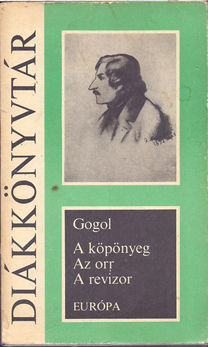 Nyikolaj Vasziljevics Gogol - A kpnyeg - Az orr - A revizor