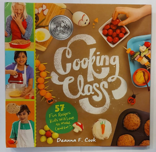 Deanna F. Cook - Cooking Class - 57 Fun Recipes Kids Will Love to Make (and Eat!) (szakcsknyv gyermekeknek, angol nyelven)