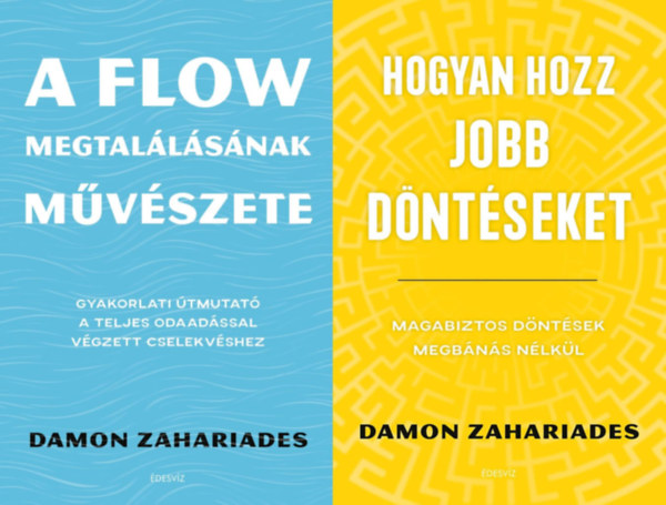 2 m cljaink elrshez: A flow megtallsnak mvszete - Gyakorlati tmutat a teljes odaadssal vgzett cselekvshez + Hogyan hozz jobb dntseket - Magabiztos dntsek megbns nlkl