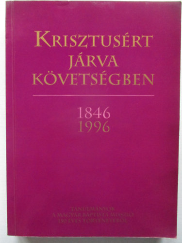 Bereczki Lajos - Krisztusrt jrva kvetsgben 1846,1996