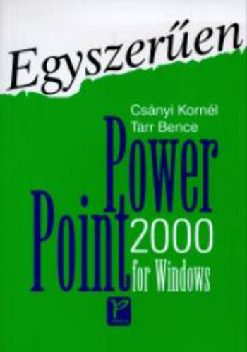 Csny Kornl; Tarr Bence - Egyszeren Powerpoint 2000 for Windows