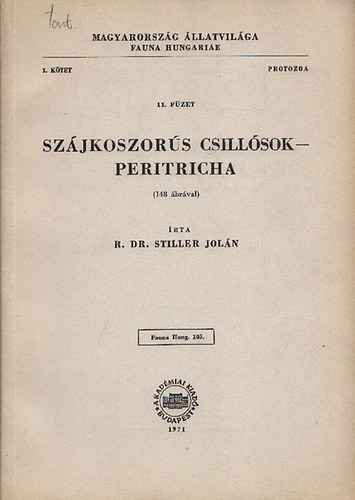 R. Dr. Stiller Joln - Szjkoszors csillsok - Peritricha (Magyarorszg llatvilga - Fauna Hungariae 105.,I.ktet,Protozoa,11.fzet)