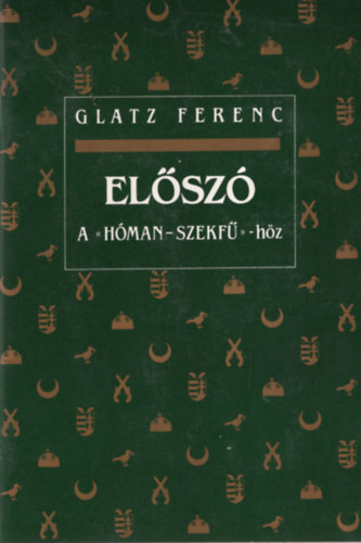 Glatz Ferenc - Elsz a ,, Hman-Szekf"-hz