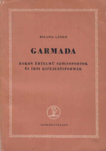 Garmada - Rokon �rtelm� sz�csoportok �s �r�i kifejez�sform�k (dedik�lt)