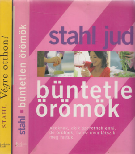 Stahl Judit 2 m: Vgre otthon! - Csaldi ebdek, barti vacsork, nnepi telek + Bntetlen rmk - Azoknak akik szeretnek enni, de rlnek, ha ez nem ltszik meg rajtuk