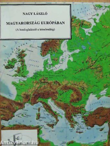 Magyarorszg Eurpban (A honfoglalstl a kzelmltig)