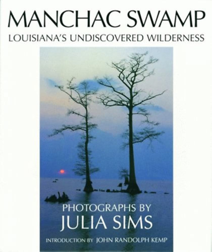 Manchac Swamp - Luisiana's Undiscovered Wilderness (A Manchac-mocsr - angol nyelv)