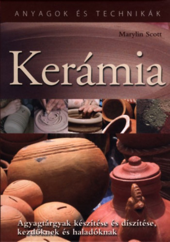 Kermia - Agyagtrgyak ksztse s dsztse, kezdknek s haladknak