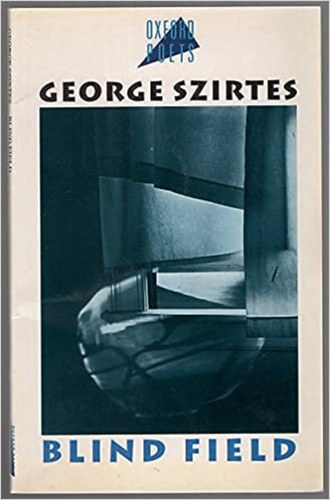 Szirtes George George Szirtes - Blind Field
