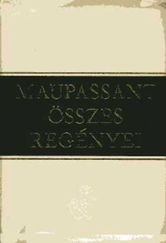Guy de Maupassant �sszes reg�nyei I-II.