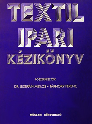 Jedern Mikls; Trnoky Ferenc  (szerk.) - Textilipari kziknyv