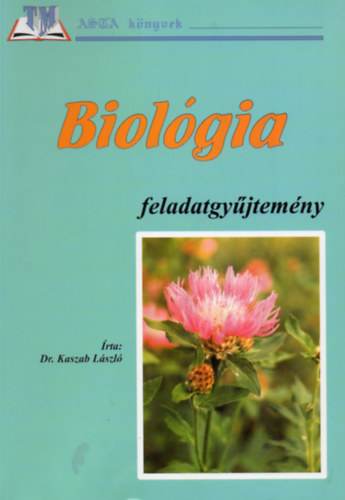 Dr. Kaszab Lszl - Biolgia - Feladatgyjtemny (TM-ASTA knyvek)