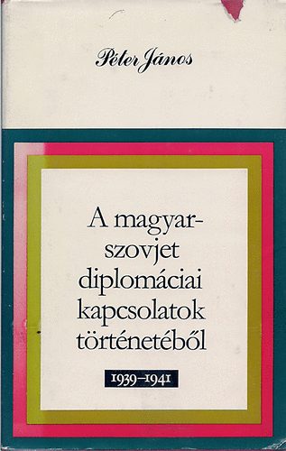 A magyar-szovjet diplomciai kapcsolatok trtnetbl 1939-1941