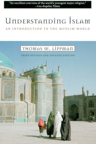 Thomas W. Lippman - Understanding Islam: An Introduction to the Muslim World