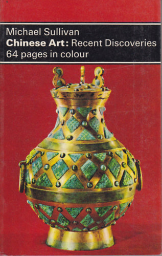 Michael Sullivan - Chinese art: recent discoveries