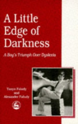 Alexander s Tanya Faludy - A Little Edge of Darkness: A Boy's Triumph Over Dislexia