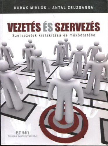 Dobk Mikls-Antal Zsuzsanna - Vezets s szervezs - Szervezetek kialaktsa s mkdtetse