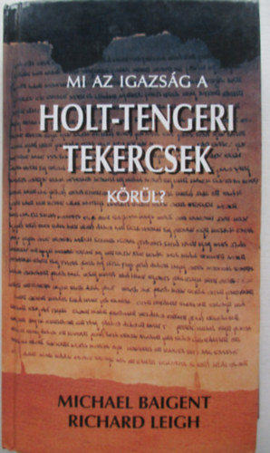 Mi az igazs�g a holt-tengeri tekercsek k�r�l?