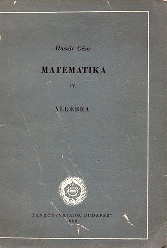 Matematika IV. Algebra