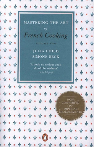 Mastering the art of french cooking vol. 2.