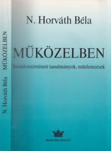 N. Horvth Bla  (szerk.) - Mkzelben - Irodalomtrtneti tanulmnyok, melemzsek (dediklt)