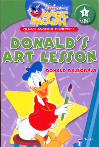 Walt Disney - Donald's art lesson - Donald rajzrja 1.szint (Olvass angolul disneyvel!)