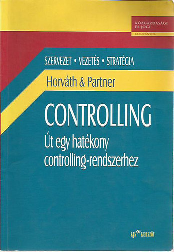 Controlling - t egy hatkony controlling-rendszerhez (Szervezet - vezets - stratgia)