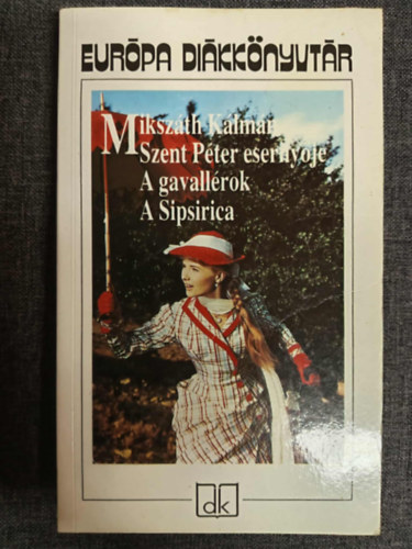 Mikszáth Kálmán - Szent Péter esernyője - A gavallérok - A sipsirica (Európa Diákkönyvtár)