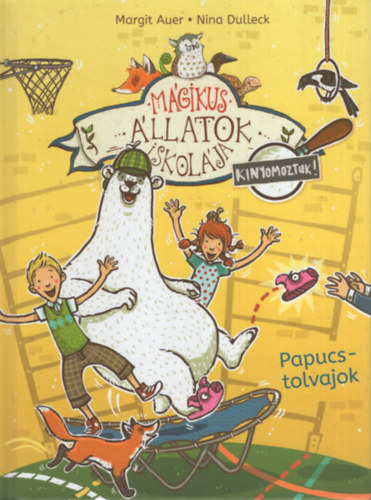 Papucstolvajok - M�gikus �llatok iskol�ja - Kinyomoztuk!