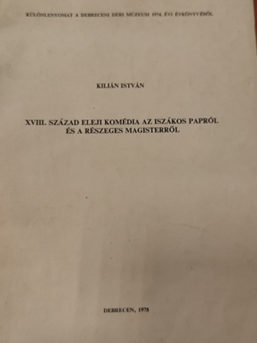 XVIII. sz�zad eleji kom�dia az isz�kos papr�l �s a r�szeges magisterr�l - K�l�nlenyomat