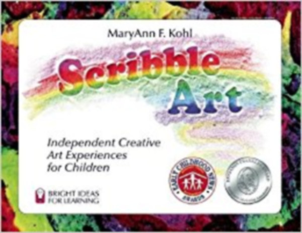 MaryAnn F. Kohl - Scribble Art: Independent Creative Art Experiences for Children