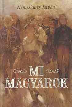 Nemesk�rty Istv�n - Mi magyarok