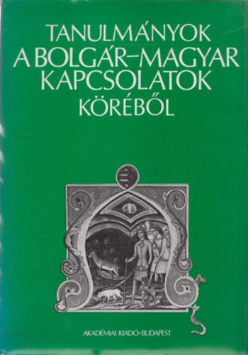 Tanulmnyok a bolgr-magyar kapcsolatok krbl